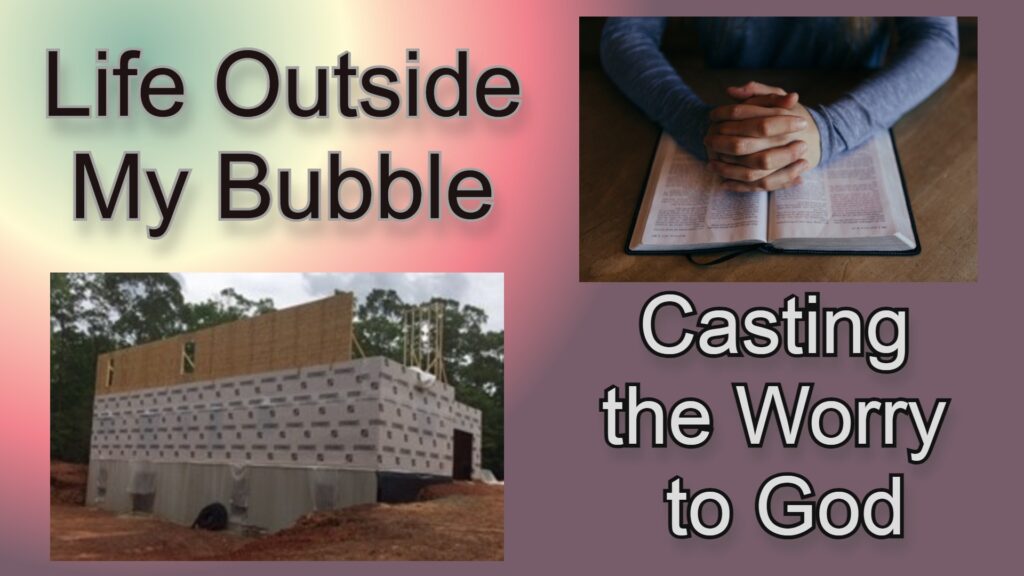 Life Outside My Bubble:  Casting the Worry to God