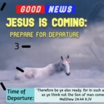 Good News! Jesus is Coming: Prepare for Departure