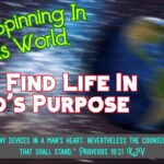 Stop Spinning In This World, And Find Life In God’s Purpose