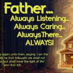 Our Father…Always Listening…Always Caring…Always There…Always!