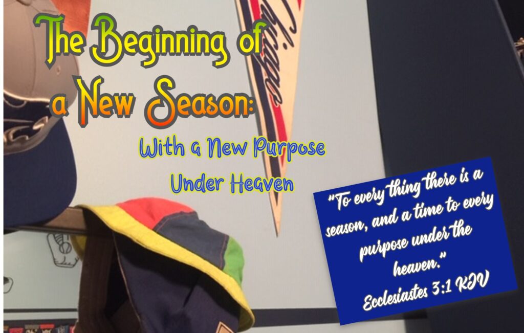 The Beginning of a New Season: With a New Purpose Under Heaven