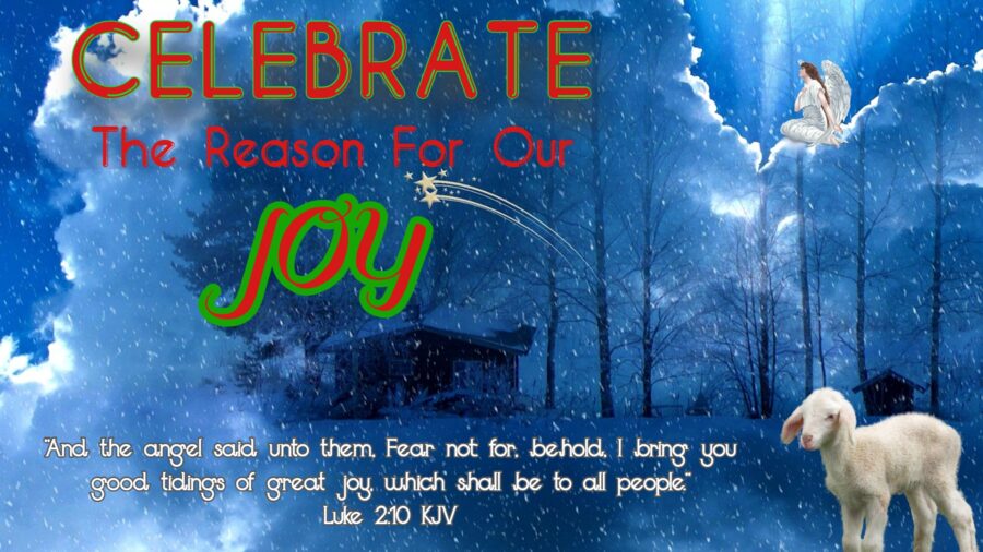 Celebrate the Reason For Our Joy