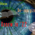 Refocus, Re-energize, and Renew in ’22