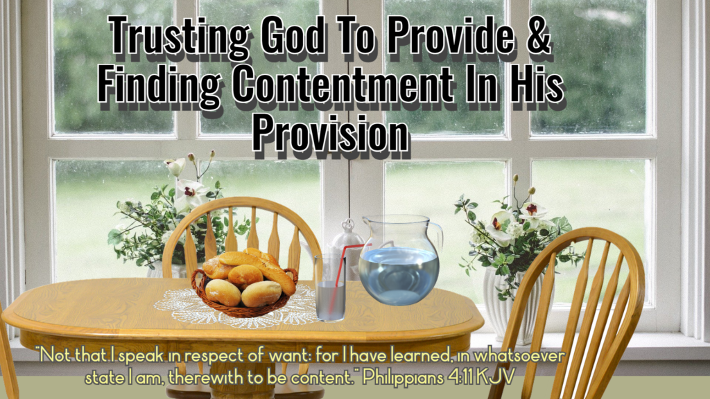 Trusting God To Provide & Finding Contentment In His Provision