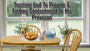 Read more about the article Trusting God To Provide & Finding Contentment In His Provision