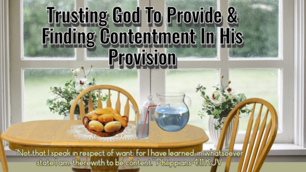 Read more about the article Trusting God To Provide & Finding Contentment In His Provision