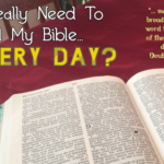 Do I Really Need To Read My Bible Every Day?