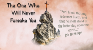 Read more about the article The One Who Will Never Forsake You