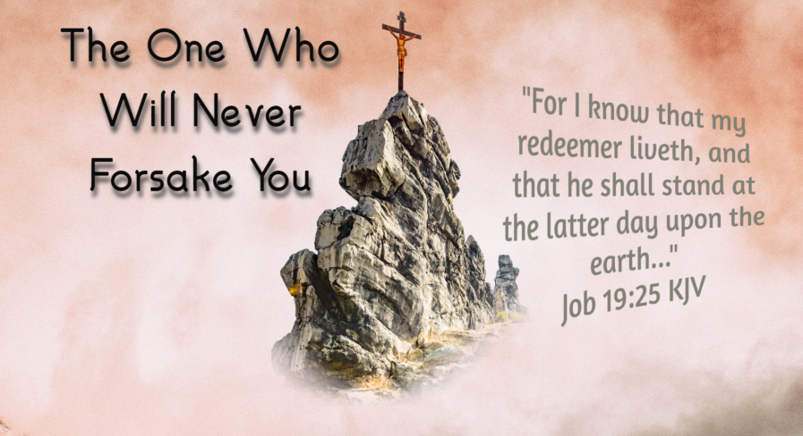 The One Who Will Never Forsake You