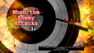 Read more about the article When the Enemy Attacks