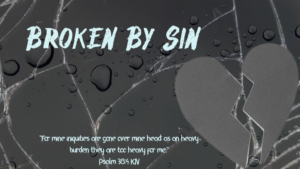 Read more about the article Broken By Sin