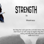 STRENGTH In Weakness