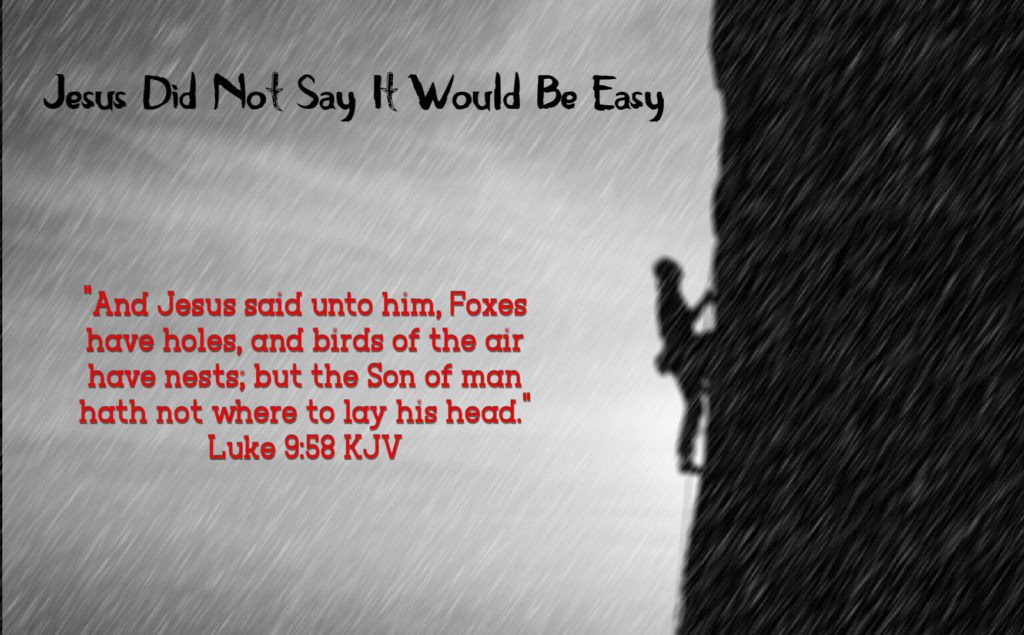 Jesus Did Not Say It Would Be Easy