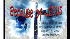 Read more about the article Because Of JESUS