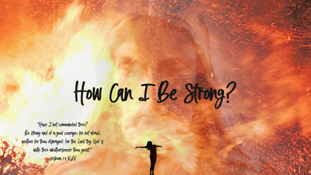 How Can I Be Strong?