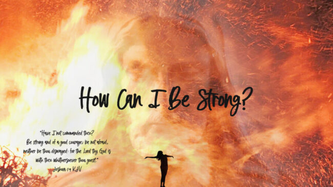 You are currently viewing How Can I Be Strong?