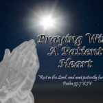 Praying With A Patient Heart