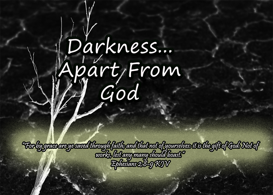 Darkness… Apart From God