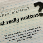 What Matters? WHAT REALLY MATTERS?