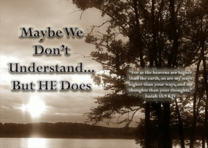 Read more about the article Maybe We Don’t Understand… But HE Does
