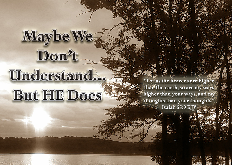 Maybe We Don’t Understand… But HE Does